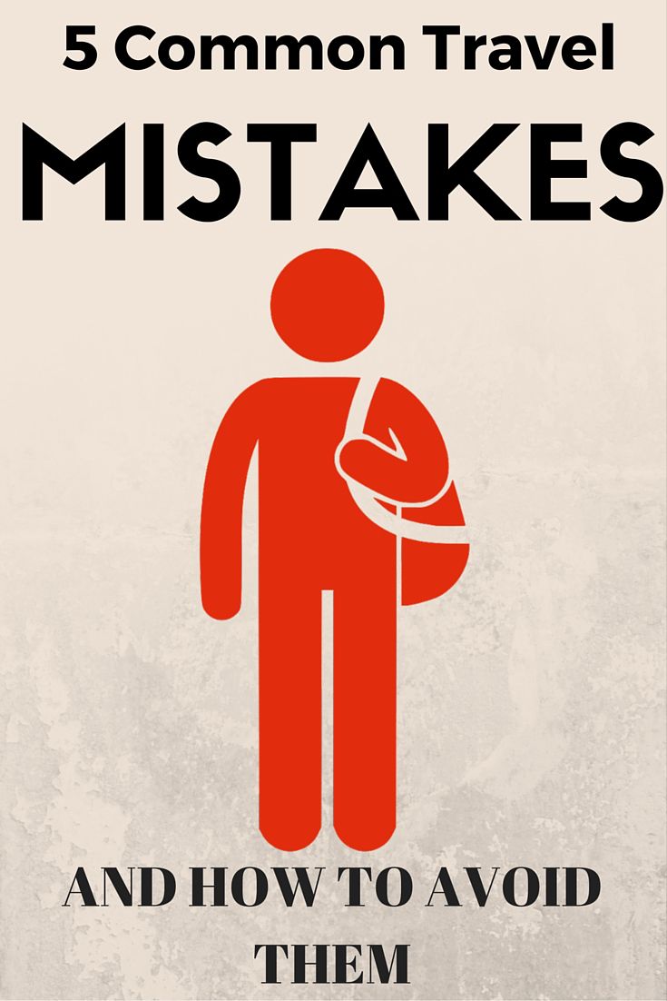 5 Common Travel Mistakes to Avoid
